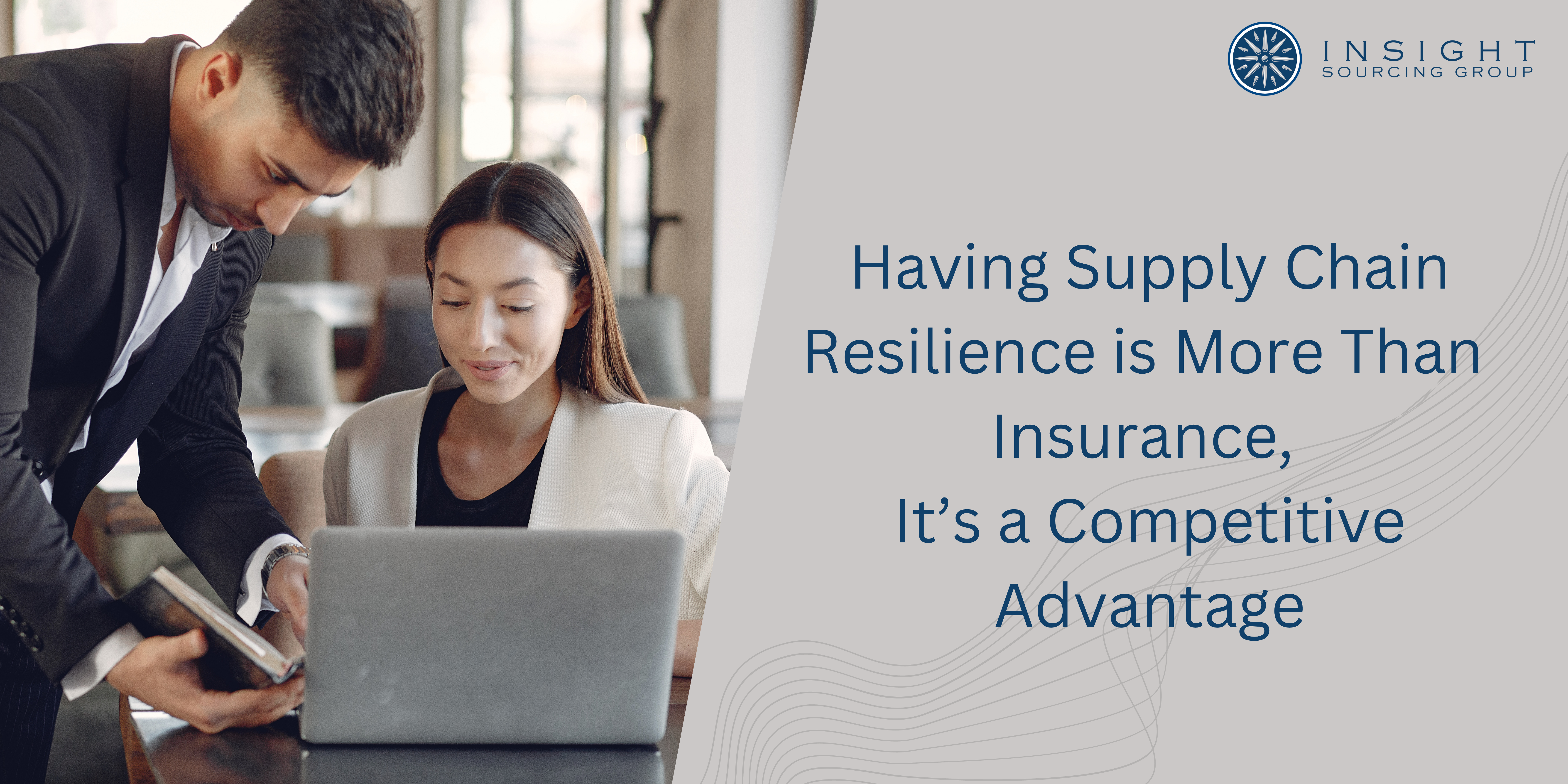 ISG-Blog-Having-Supply-Chain-Resilience-is-More-Than-Insurance-it’s-a-Competitive-Advantage